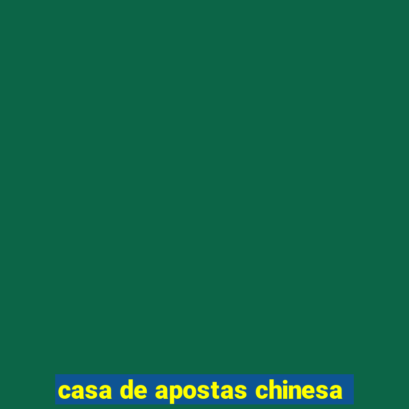 casa de apostas chinesa